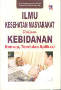 ILMU KESEHATAN MASYARAKAT DALAM KEBIDANAN: Konsep, Teori, dan Aplikasi