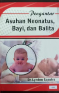 PENGANTAR ASUHAN NEONATUS, BAYI DAN BALITA